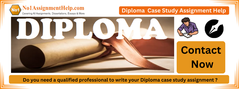 Diploma Case Study Assignment help