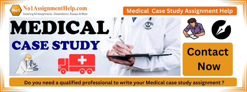 Medical Case Study Assignment help