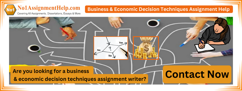 Business & Economic Decision Techniques Assignment Help
