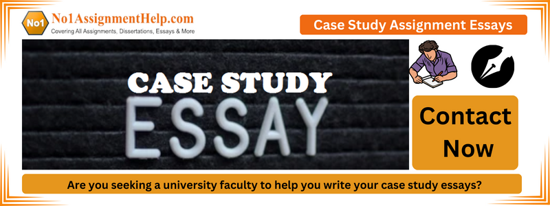 Case Study Assignment Essays