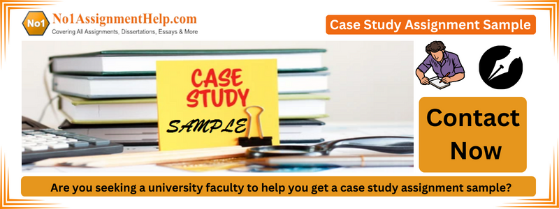 Case Study Assignment Sample