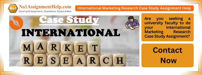 International Marketing Research Case Study Assignment Help