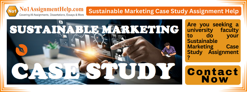 Sustainable Marketing Case Study Assignment Help